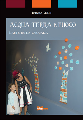 copertina di ACQUA TERRA E FUOCO - L'ARTE DELLA CERAMICA